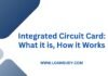 Integrated Circuit Card: What it is, How it Works