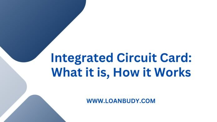 Integrated Circuit Card: What it is, How it Works