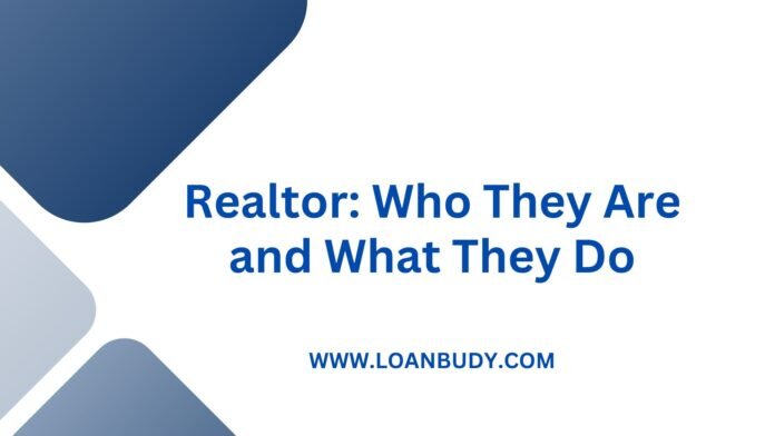 Realtor: Who They Are and What They Do