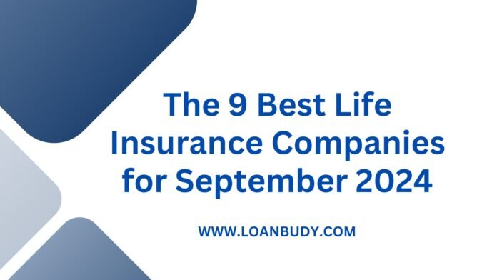 The 9 Best Life Insurance Companies for September 2024