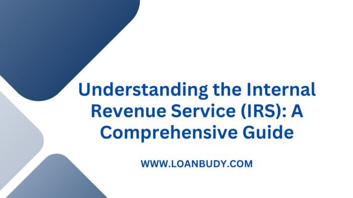 Understanding the Internal Revenue Service (IRS): A Comprehensive Guide