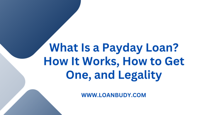 What Is a Payday Loan? How It Works, How to Get One, and Legality