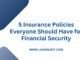 5 Insurance Policies Everyone Should Have for Financial Security