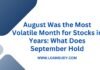 August Was the Most Volatile Month for Stocks in Years: What Does September Hold