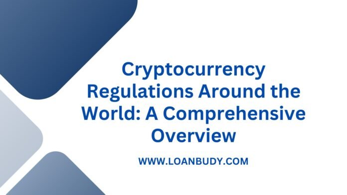 Cryptocurrency Regulations Around the World: A Comprehensive Overview