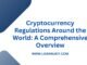 Cryptocurrency Regulations Around the World: A Comprehensive Overview