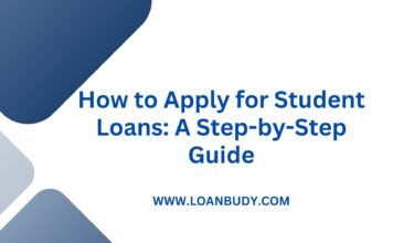 How to Apply for Student Loans: A Step-by-Step Guide