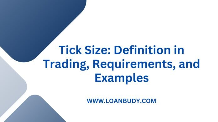 Tick Size: Definition in Trading, Requirements, and Examples