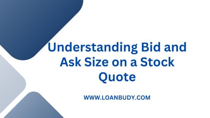 Understanding Bid and Ask Size on a Stock Quote