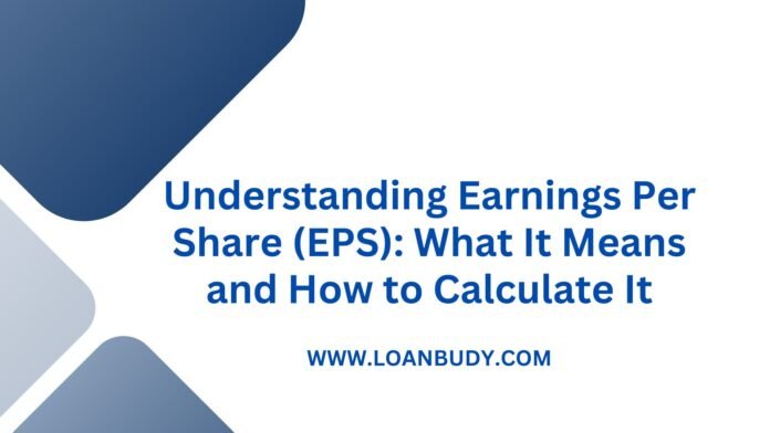 Understanding Earnings Per Share (EPS): What It Means and How to Calculate It